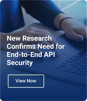 New Research Confirms Need for End-to-End API Security